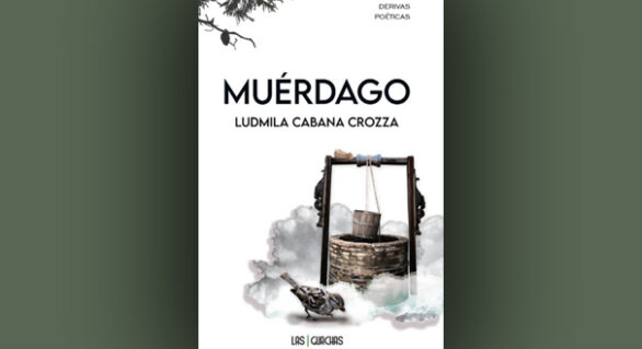 Tres poemas de Muérdago, de Ludmila Cabana Crozza
